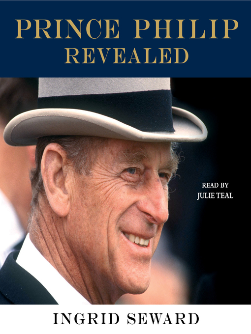 Title details for Prince Philip Revealed by Ingrid Seward - Available